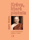 Kráva která plakala a jiné buddhistické příběhy o štěstí - A. B.